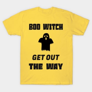 Boo Witch Get Out Da Way T-Shirt